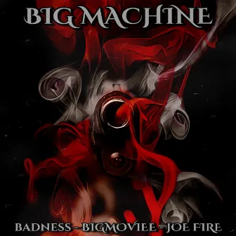 Big Machine by Badness