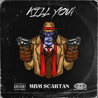 Kill You! by Mbm Scartan