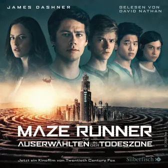 Die Auserwählten - Maze Runner 3: Maze Runner: Die Auserwählten - In der Todeszone by James Dashner