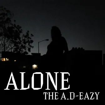 Alone by The A.D-Eazy