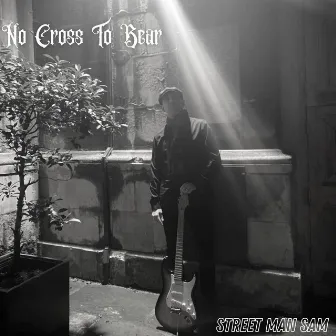 No Cross To Bear by Street Man Sam