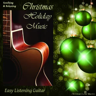 Soothing & Relaxing Christmas Holiday Music, Easy Listening Guitar by Christmas Guitar Maestro