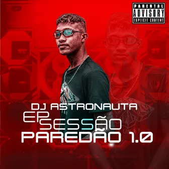 Sessão Paredão 1.0 by DJ ASTRONAUTA