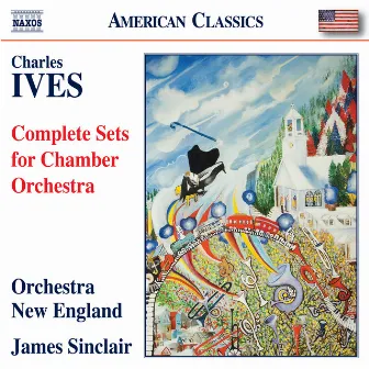 Ives: Complete Sets for Chamber Orchestra by James Sinclair