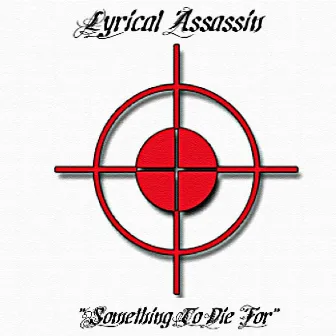 Something To Die For by Lyrical Assassin