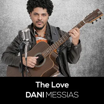 The Love by Dani Messias