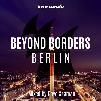 Beyond Borders: Berlin by Dave Seaman