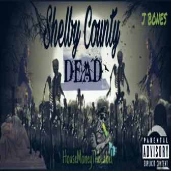 Shelby County Dead by J Bones