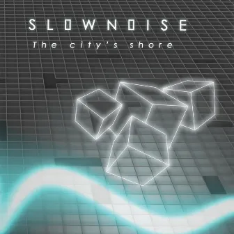 The City's Shore by Slownoise