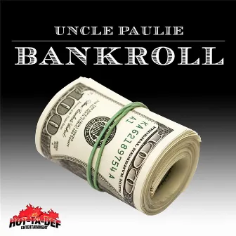 Bankroll by Uncle Paulie