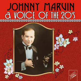 A Voice of the 20's by Johnny Marvin