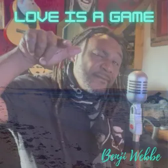 Love Is A Game by Benji Webbe