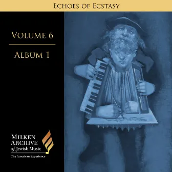 Milken Archive Digital Volume 6, Digital Album 1: Echoes of Ecstasy - Hassidic Inspiration by 