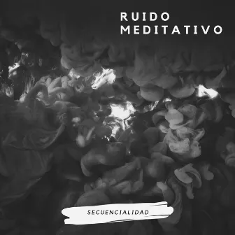 Ruido Meditativo by Secuencialidad