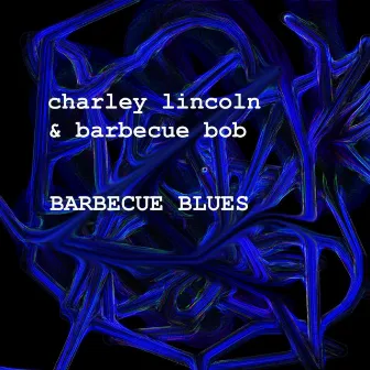 Barbecue Blues by Charley Lincoln