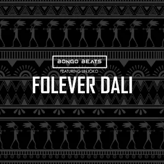 Folever Dali (feat. uNjoko) by Bongo Beats