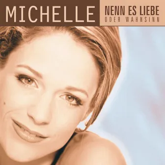 Nenn Es Liebe Oder Wahnsinn by Michelle