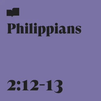 Philippians 2:12-13 by Verses