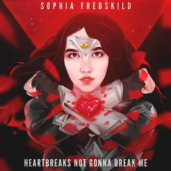 Heartbreaks Not Gonna Break Me by Sophia Fredskild