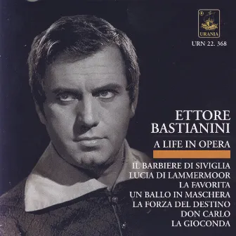 Bastianini - A Life in Opera: Rossini, Donizetti, Ponchielli, Verdi by Nino Sanzogno