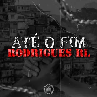 Até o Fim by Rodrigues Rl