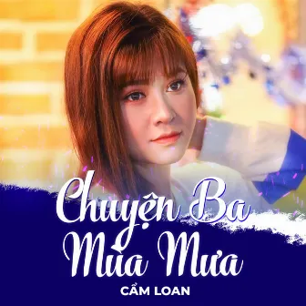 Chuyện Ba Mùa Mưa by Cẩm Loan