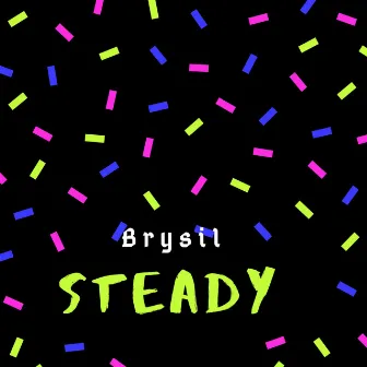 Steady by Brysil