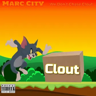 We Don't Chase Clout by Marc City