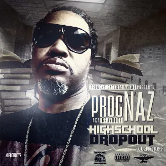 High School Drop Out by Proc Naz