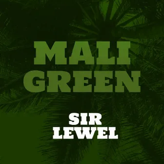 MALI NI GREEN by Sir Lewel