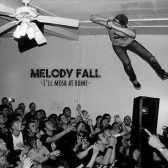 I'll Mosh at Home by Melody Fall