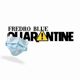 Quarantine by Fredro Blue