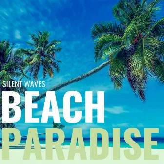 Beach Paradise by Silent Waves