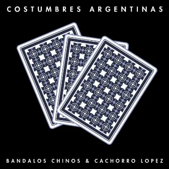 Costumbres Argentinas by Bandalos Chinos