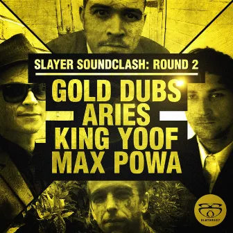 Slayer Soundclash: Round 2 by GOLD Dubs