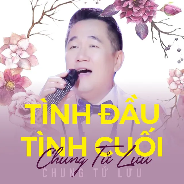 Tình đầu tình cuối - Chung Tử Lưu