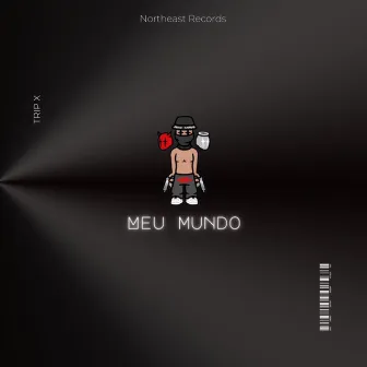 Meu Mundo by Trip X