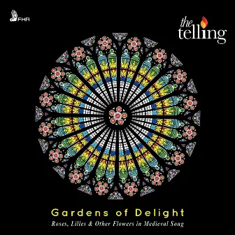 Gardens of Delight: Roses, Lilies & Other Flowers in Medieval Song by The Telling