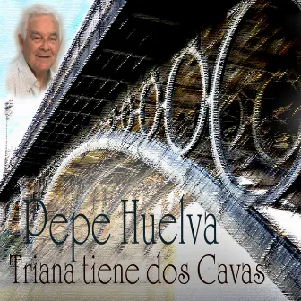 Triana Tiene Dos Cavas by Pepe Huelva