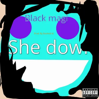 She down by Black magi