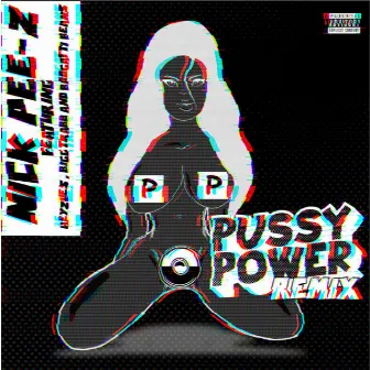 Pussy Power (Remix) by Nick Pee-Z