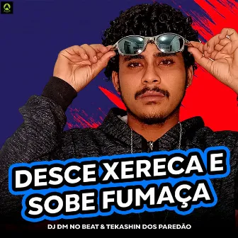 Desce Xereca e Sobe Fumaça by Dj Dm No Beat