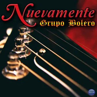 Nuevamente by Grupo Bolero