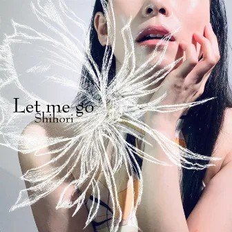 Let Me Go by Shihori