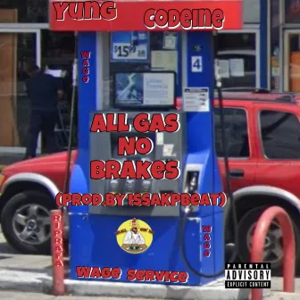 All Gas No Brakes by Yung Codeine