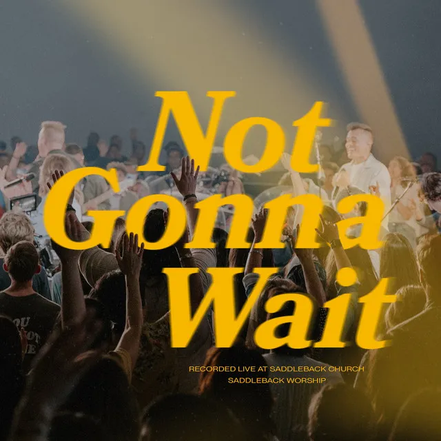 Not Gonna Wait - Live