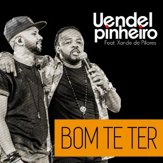 Bom Te Ter (Ao Vivo) by Uendel Pinheiro