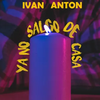 Ya No Salgo De Casa by Ivan Anton