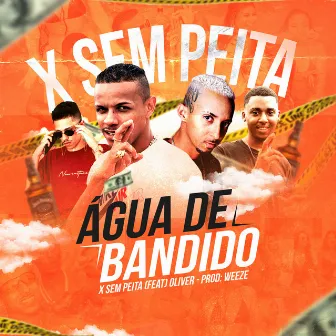 Água de Bandido by X Sem Peita