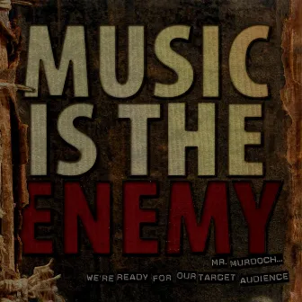 Mr. Murdoch... We're Ready for Our Target Audience by Music is the Enemy